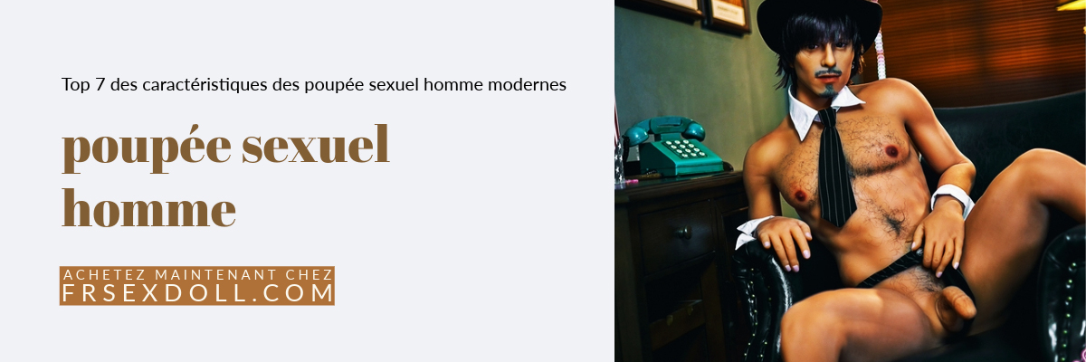 Yläosa 7 nykyaikaisten miespuolisten seksinukkejen ominaisuudet 2 poupee sexuel homme