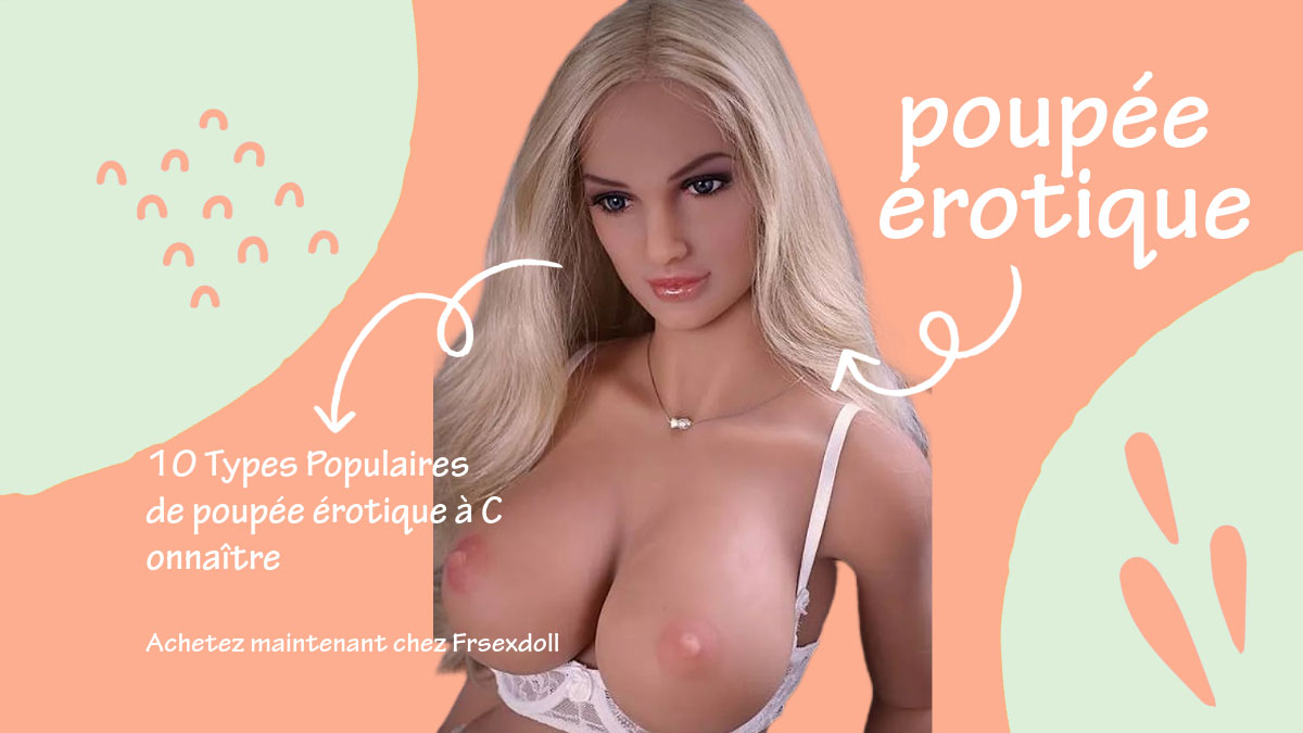 BamTipi popolari di bambole erotiche da sapere 2 poupee erotique Frdoll