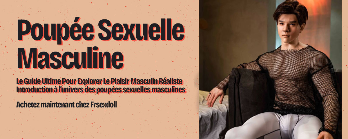 Męska lalka seksu : Kompletny przewodnik po odkrywaniu realistycznej męskiej przyjemności 2 Poupee Sexuelle Masculine