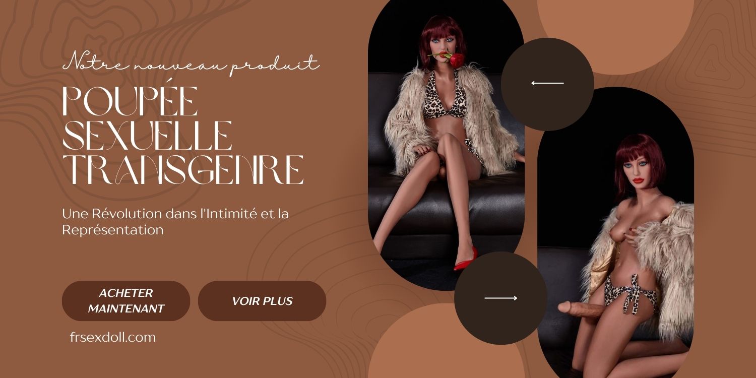 La Poupee Sexuelle Transgenre Une Revolution dans lIntimite et la Representation